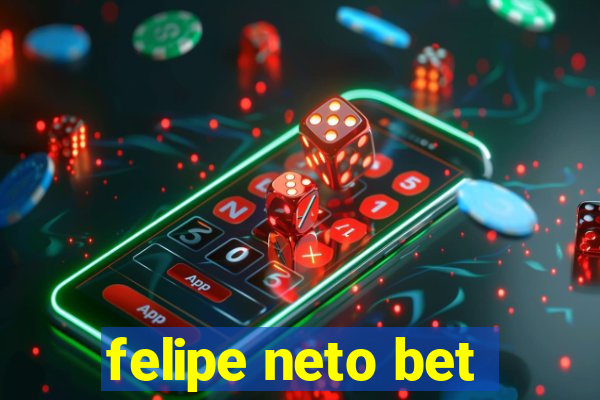 felipe neto bet